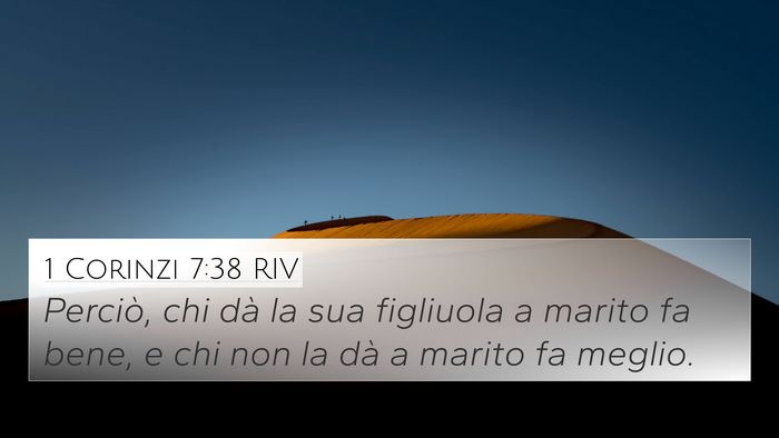 1 Corinzi 7:38 RIV 4K Wallpaper - Perciò, chi dà la sua figliuola a marito fa - 4K Wallpaper Bible Verse