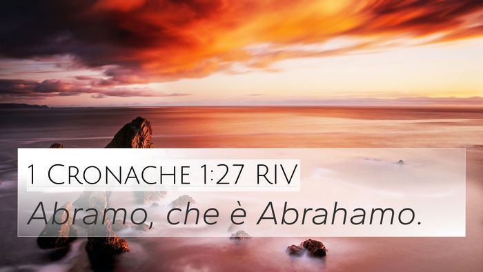1 Cronache 1:27 RIV 4K Wallpaper - Abramo, che è - 4K Wallpaper Bible Verse