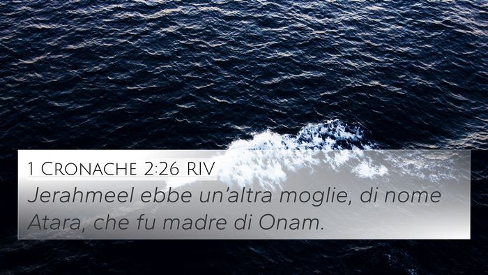 1 Cronache 2:26 RIV 4K Wallpaper - Jerahmeel ebbe un’altra moglie, di nome Atara, - 4K Wallpaper Bible Verse