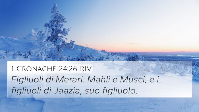 1 Cronache 24:26 RIV 4K Wallpaper - Figliuoli di Merari: Mahli e Musci, e i figliuoli - 4K Wallpaper Bible Verse