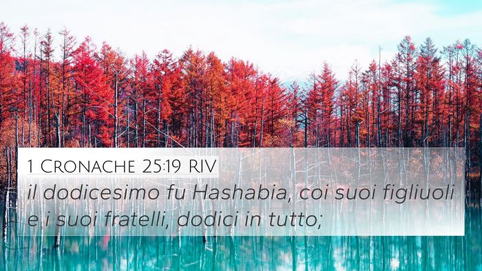 1 Cronache 25:19 RIV 4K Wallpaper - il dodicesimo fu Hashabia, coi suoi figliuoli e i - 4K Wallpaper Bible Verse