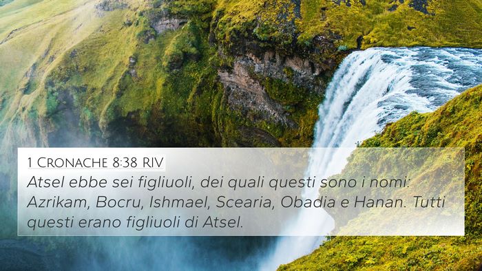 1 Cronache 8:38 RIV 4K Wallpaper - Atsel ebbe sei figliuoli, dei quali questi sono i - 4K Wallpaper Bible Verse