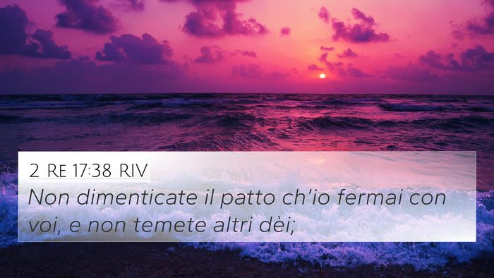 2 Re 17:38 RIV 4K Wallpaper - Non dimenticate il patto ch’io fermai con voi, - 4K Wallpaper Bible Verse