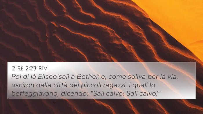 2 Re 2:23 RIV 4K Wallpaper - Poi di là Eliseo salì a Bethel; e, come saliva - 4K Wallpaper Bible Verse