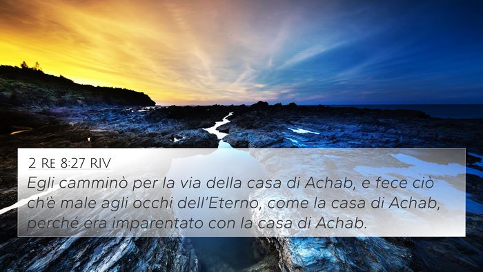 2 Re 8:27 RIV 4K Wallpaper - Egli camminò per la via della casa di Achab, e - 4K Wallpaper Bible Verse