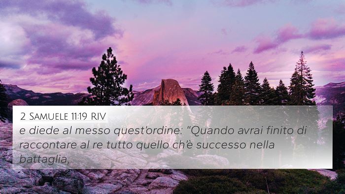2 Samuele 11:19 RIV 4K Wallpaper - e diede al messo quest’ordine: “Quando avrai - 4K Wallpaper Bible Verse