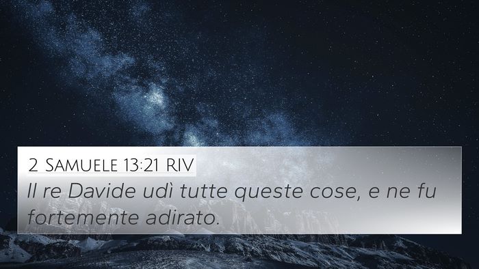 2 Samuele 13:21 RIV 4K Wallpaper - Il re Davide udì tutte queste cose, e ne fu - 4K Wallpaper Bible Verse