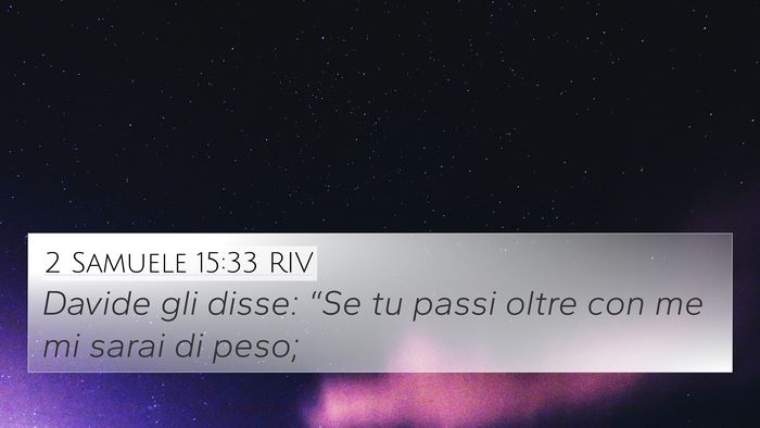 2 Samuele 15:33 RIV 4K Wallpaper - Davide gli disse: “Se tu passi oltre con me mi - 4K Wallpaper Bible Verse