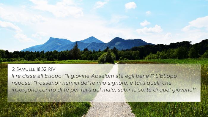 2 Samuele 18:32 RIV 4K Wallpaper - Il re disse all’Etiopo: “Il giovine Absalom - 4K Wallpaper Bible Verse
