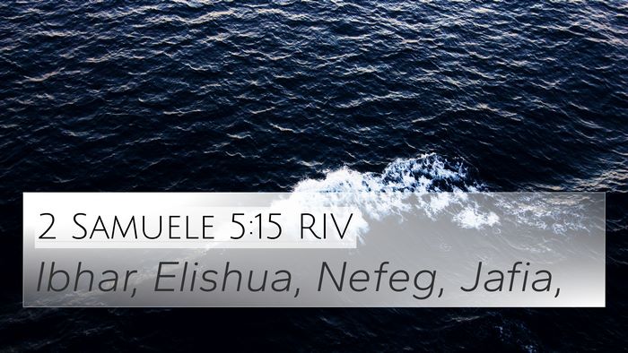 2 Samuele 5:15 RIV 4K Wallpaper - Ibhar, Elishua, Nefeg, - 4K Wallpaper Bible Verse