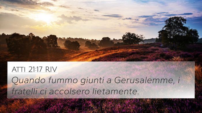 Atti 21:17 RIV 4K Wallpaper - Quando fummo giunti a Gerusalemme, i fratelli ci - 4K Wallpaper Bible Verse