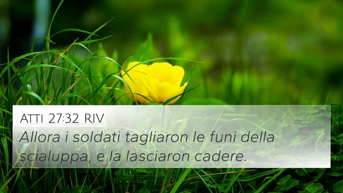 Atti 27:32 RIV 4K Wallpaper - Allora i soldati tagliaron le funi della - 4K Wallpaper Bible Verse