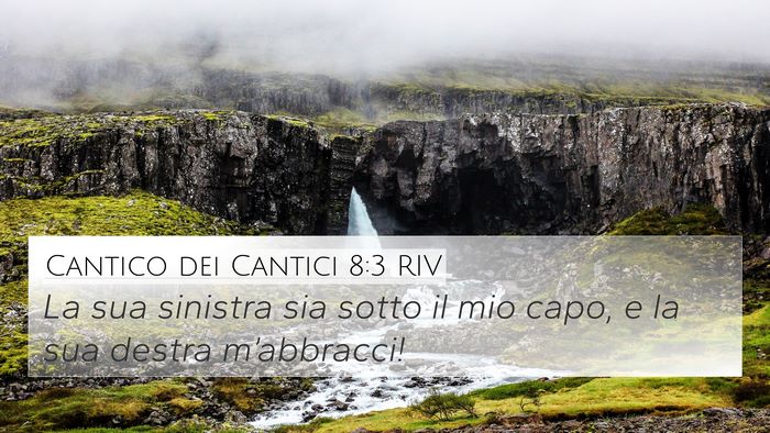 Cantico dei Cantici 8:3 RIV 4K Wallpaper - La sua sinistra sia sotto il mio capo, e la sua - 4K Wallpaper Bible Verse
