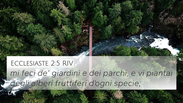 Ecclesiaste 2:5 RIV 4K Wallpaper - mi feci de’ giardini e dei parchi, e vi piantai - 4K Wallpaper Bible Verse