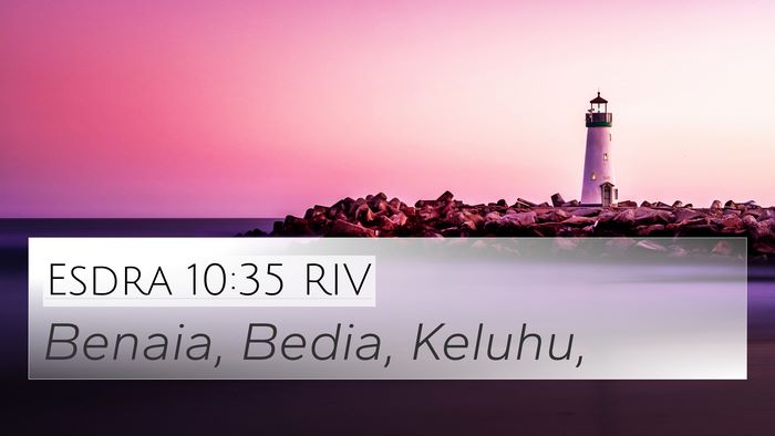 Esdra 10:35 RIV 4K Wallpaper - Benaia, Bedia, - 4K Wallpaper Bible Verse