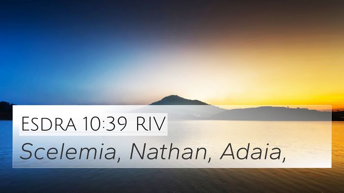 Esdra 10:39 RIV 4K Wallpaper - Scelemia, Nathan, - 4K Wallpaper Bible Verse