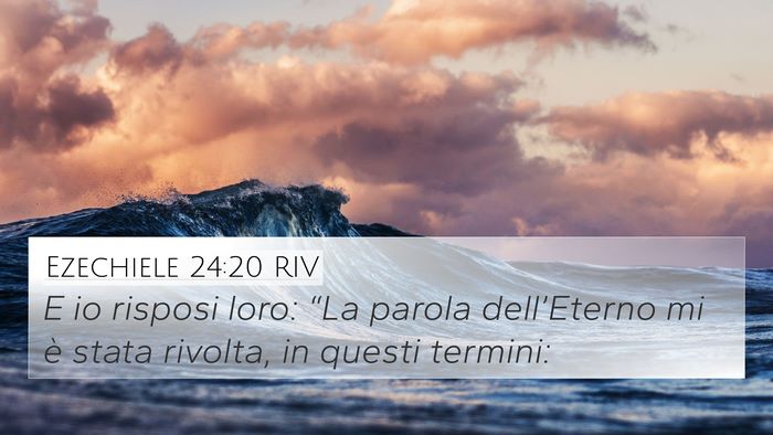 Ezechiele 24:20 RIV 4K Wallpaper - E io risposi loro: “La parola dell’Eterno mi - 4K Wallpaper Bible Verse