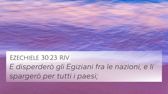 Ezechiele 30:23 RIV 4K Wallpaper - E disperderò gli Egiziani fra le nazioni, e li - 4K Wallpaper Bible Verse