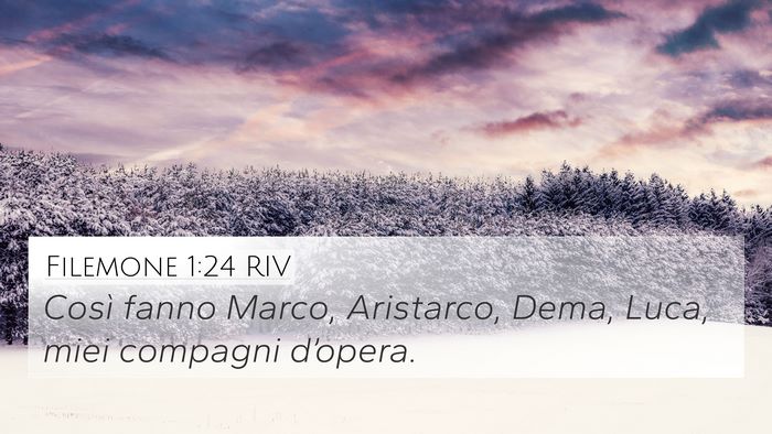 Filemone 1:24 RIV 4K Wallpaper - Così fanno Marco, Aristarco, Dema, Luca, miei - 4K Wallpaper Bible Verse
