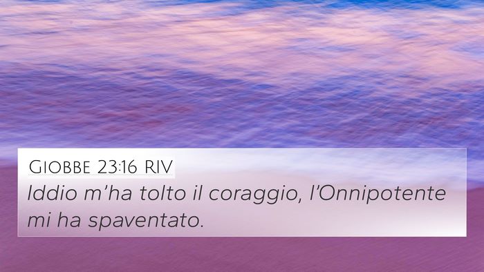 Giobbe 23:16 RIV 4K Wallpaper - Iddio m’ha tolto il coraggio, l’Onnipotente - 4K Wallpaper Bible Verse