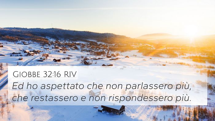 Giobbe 32:16 RIV 4K Wallpaper - Ed ho aspettato che non parlassero più, che - 4K Wallpaper Bible Verse