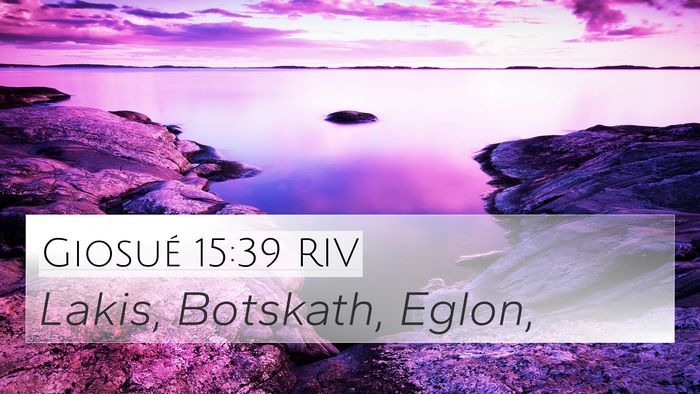 Giosué 15:39 RIV 4K Wallpaper - Lakis, Botskath, - 4K Wallpaper Bible Verse