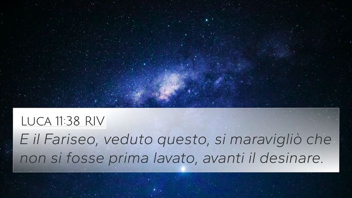 Luca 11:38 RIV 4K Wallpaper - E il Fariseo, veduto questo, si maravigliò che - 4K Wallpaper Bible Verse