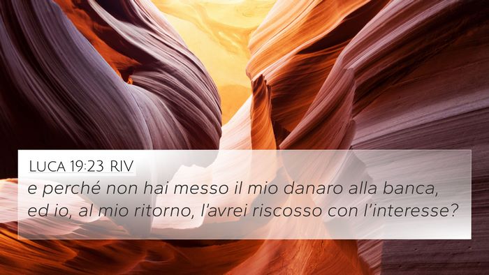 Luca 19:23 RIV 4K Wallpaper - e perché non hai messo il mio danaro alla banca, - 4K Wallpaper Bible Verse