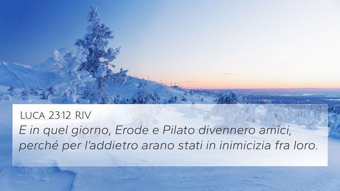 Luca 23:12 RIV 4K Wallpaper - E in quel giorno, Erode e Pilato divennero amici, - 4K Wallpaper Bible Verse