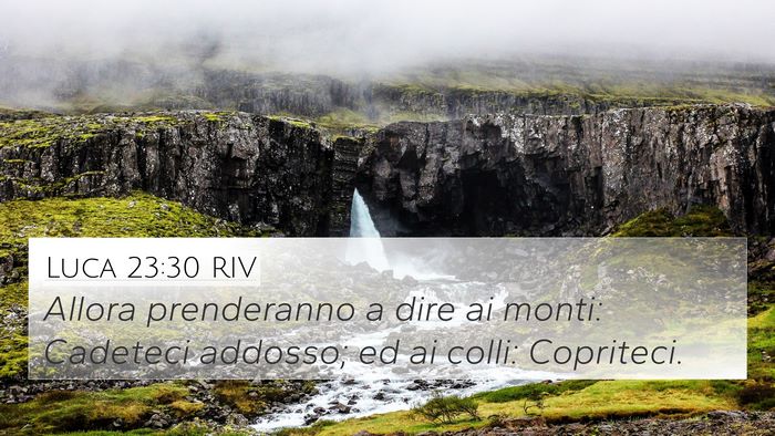 Luca 23:30 RIV 4K Wallpaper - Allora prenderanno a dire ai monti: Cadeteci - 4K Wallpaper Bible Verse