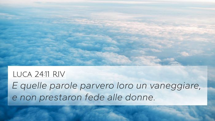 Luca 24:11 RIV 4K Wallpaper - E quelle parole parvero loro un vaneggiare, e non - 4K Wallpaper Bible Verse