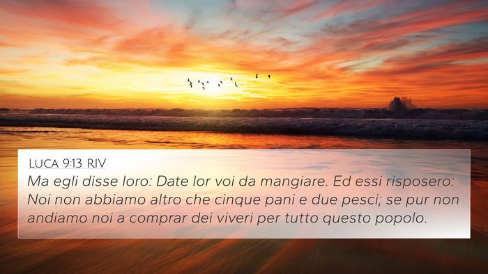Luca 9:13 RIV 4K Wallpaper - Ma egli disse loro: Date lor voi da mangiare. Ed - 4K Wallpaper Bible Verse