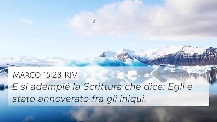Marco 15:28 RIV 4K Wallpaper - E si adempié la Scrittura che dice: Egli è - 4K Wallpaper Bible Verse