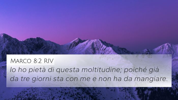 Marco 8:2 RIV 4K Wallpaper - Io ho pietà di questa moltitudine; poiché già - 4K Wallpaper Bible Verse