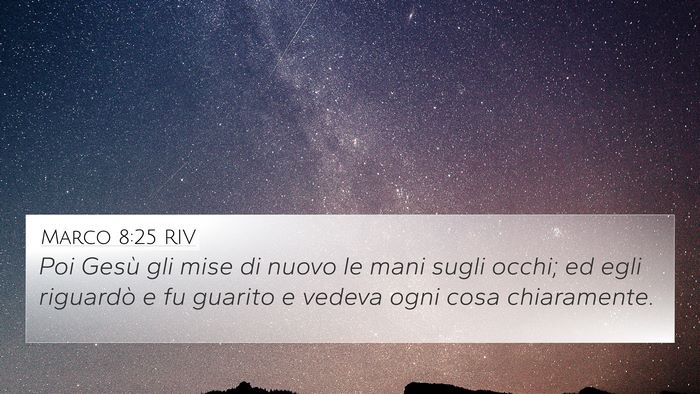 Marco 8:25 RIV 4K Wallpaper - Poi Gesù gli mise di nuovo le mani sugli occhi; - 4K Wallpaper Bible Verse