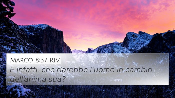 Marco 8:37 RIV 4K Wallpaper - E infatti, che darebbe l’uomo in cambio - 4K Wallpaper Bible Verse