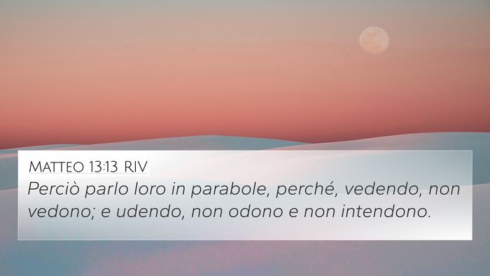 Matteo 13:13 RIV 4K Wallpaper - Perciò parlo loro in parabole, perché, vedendo, - 4K Wallpaper Bible Verse