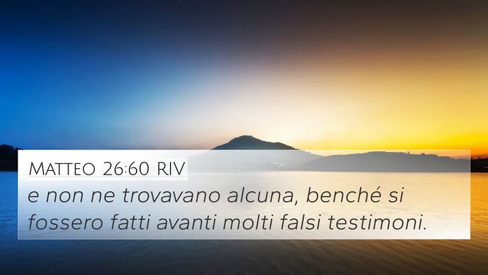 Matteo 26:60 RIV 4K Wallpaper - e non ne trovavano alcuna, benché si fossero - 4K Wallpaper Bible Verse