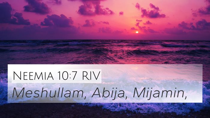 Neemia 10:7 RIV 4K Wallpaper - Meshullam, Abija, - 4K Wallpaper Bible Verse