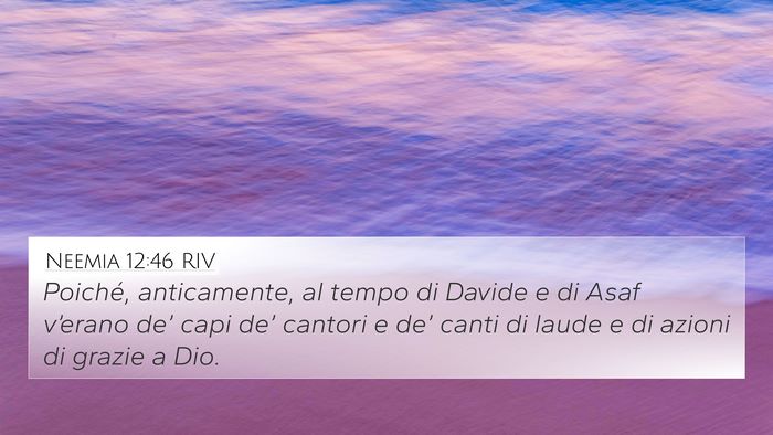 Neemia 12:46 RIV 4K Wallpaper - Poiché, anticamente, al tempo di Davide e di - 4K Wallpaper Bible Verse