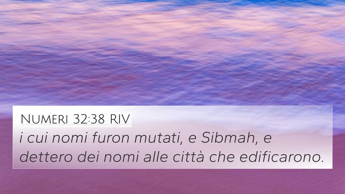 Numeri 32:38 RIV 4K Wallpaper - i cui nomi furon mutati, e Sibmah, e dettero dei - 4K Wallpaper Bible Verse