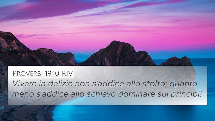 Proverbi 19:10 RIV 4K Wallpaper - Vivere in delizie non s’addice allo stolto; - 4K Wallpaper Bible Verse