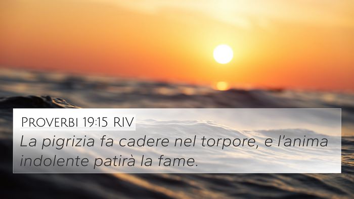 Proverbi 19:15 RIV 4K Wallpaper - La pigrizia fa cadere nel torpore, e l’anima - 4K Wallpaper Bible Verse