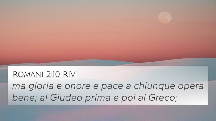 Romani 2:10 RIV 4K Wallpaper - ma gloria e onore e pace a chiunque opera bene; - 4K Wallpaper Bible Verse