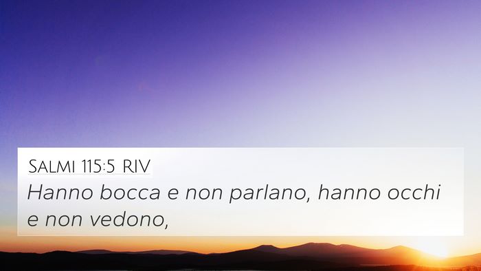 Salmi 115:5 RIV 4K Wallpaper - Hanno bocca e non parlano, hanno occhi e non - 4K Wallpaper Bible Verse