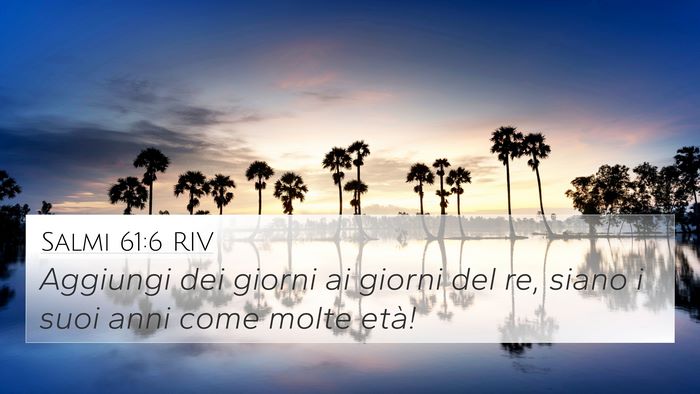 Salmi 61:6 RIV 4K Wallpaper - Aggiungi dei giorni ai giorni del re, siano i - 4K Wallpaper Bible Verse