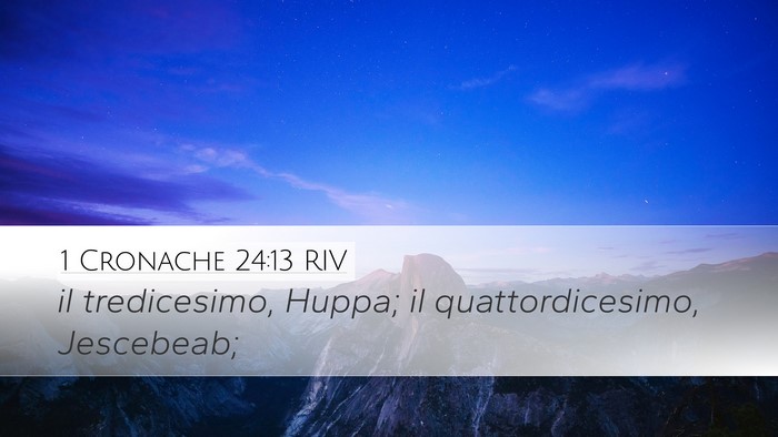 1 Cronache 24:13 RIV Desktop Wallpaper - il tredicesimo, Huppa; il quattordicesimo, - Desktop Bible Verse Wallpaper