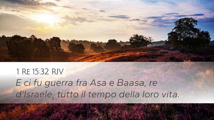 1 Re 15:32 RIV Desktop Wallpaper - E ci fu guerra fra Asa e Baasa, re d’Israele, - Desktop Bible Verse Wallpaper