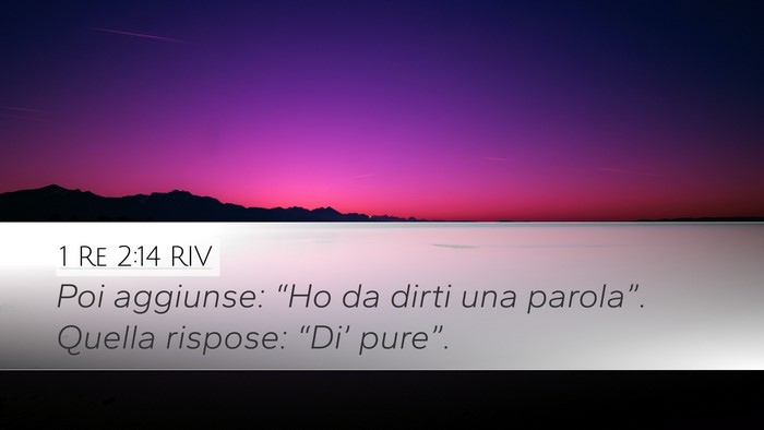 1 Re 2:14 RIV Desktop Wallpaper - Poi aggiunse: “Ho da dirti una parola”. - Desktop Bible Verse Wallpaper