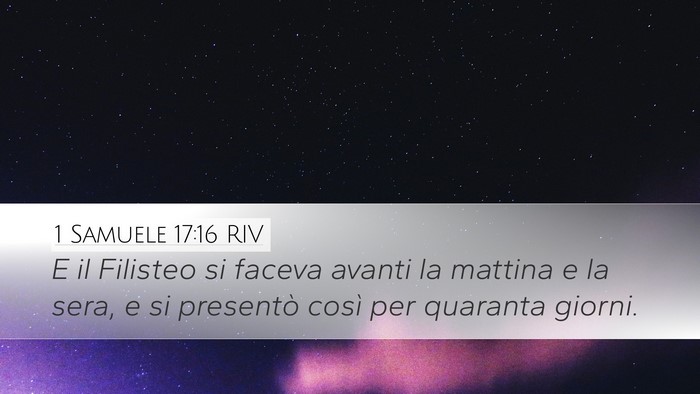 1 Samuele 17:16 RIV Desktop Wallpaper - E il Filisteo si faceva avanti la mattina e la - Desktop Bible Verse Wallpaper